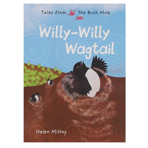 Tales from the Bush Mob - Willy-Willy Wagtail - Indigenous Book