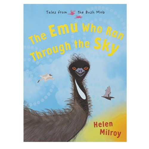 Tales from the Bush Mob - The Emu Who Ran Through the Sky - Indigenous Book